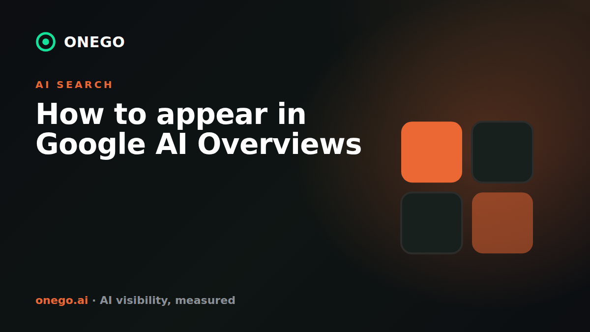 How to appear in Google AI Overviews — ONEGO
